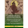The Witch-cult in Western Europe: A History of Scottish, French and British Witchcraft, with A Guide and Notes on the Spells and Familiars of Witches