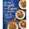 The Easy Creole and Cajun Cookbook: Modern and Classic Dishes Made Simple