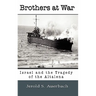 Brothers at War: Israel and the Tragedy of the Altalena