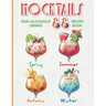Mocktails Non-Alcoholic Drinks Recipe book: 88 Seasonal, Easy and Delicious Refreshments for All Occasions Enjoy the Exciting Process of Making Them.