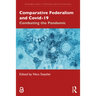 Comparative Federalism and Covid-19: Combating the Pandemic