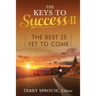 The Keys to Success II: The Best Is Yet to Come