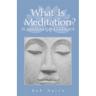 What Is Meditation?: Buddhism for Everyone