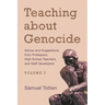 Teaching about Genocide: Advice and Suggestions from Professors, High School Teachers, and Staff Developers, Volume 3