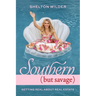 Southern but Savage: Getting Real About Real Estate