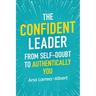 The Confident Leader: From Self-Doubt to Authentically You
