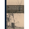 Indian Blankets and Their Makers