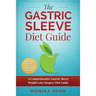 Gastric Sleeve Diet: A Comprehensive Gastric Sleeve Weight Loss Surgery Diet Guide (Gastric Sleeve Surgery, Gastric Sleeve Diet, Bariatric