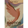 EMOTION Healed and Harnessed - create the life you desire with flower essence, meditation and emotion focused therapies