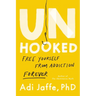Unhooked: Free Yourself from Addiction Forever