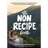 The NonRecipe Book: Designing for Whole-Self Nourishment Using Your Unique Ingredients