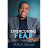 Overcoming Fear: Eliminating the Bondage of Fear
