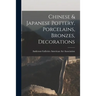 Chinese & Japanese Pottery, Porcelains, Bronzes, Decorations