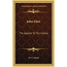 John Eliot: The Apostle To The Indians