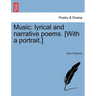 Music: Lyrical and Narrative Poems. [With a Portrait.]