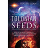 The Tolonian Seeds: Book I of the Galactic Chronicles: Earthlings Seek a New Home and Uncover Unexpected Possibility for Peace