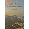 Such a Day Will Last Forever: A Novella