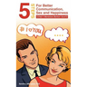 5 Steps for Better Communication, Sex and Happiness: (Did I Mention Better Sex?)