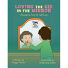 Loving the Kid in the Mirror: Discovering Tools for Self-love