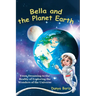 Bella and the Planet Earth: From Dreaming to the Reality of Exploring the Wonders of the Universe