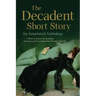 The Decadent Short Story: An Annotated Anthology
