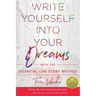 Write Yourself Into Your Dreams: with the Essential Life Story Method