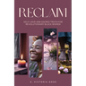 Reclaim Self-Love and Sacred Truth for Revolutionary Black Women: Self-Love and Sacred Truth for Revolutionary Black Women