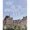 Monet and the Impressionist Cityscape