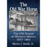 The Old War Horse: The USS Benton on Western Waters, 1853-1865