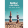 Calisthenics for Beginners: Home Workout Routines: The Gym-Less Workout