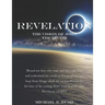 Revelation - The Vision of John the Divine: A detailed analysis of the beloved apostle's vision of the latter days and pending millennial reign of the