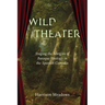 Wild Theater: Staging the Margins of Baroque Ideology in the Spanish Comedia