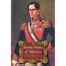 Santa Anna of Mexico