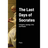 The Last Days of Socrates: Euthyphro, Apology, Crito and Phaedo