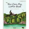 You Can Fly, Little Bird