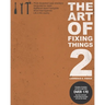 The Art Of Fixing Things 2: Principles of machines, and how to repair them: 170+ tips and tricks to make things last longer, and save you money.