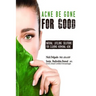 Acne Be Gone for Good: Natural Lifelong Solutions for Clearing Hormonal Acne