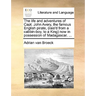 The Life and Adventures of Capt. John Avery, the Famous English Pirate, (Rais'd from a Cabbin-Boy, to a King) Now in Possession of Madagascar. ...
