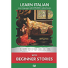 Learn Italian with Beginner Stories: Interlinear Italian to English