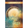 Gong Yoga: Healing and Enlightenment Through Sound