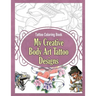 Tattoo Coloring Book: My Creative Body Art Tattoo Designs