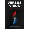 Versus Virus: The Silent Pandemic that is Destroying the World