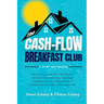 The Cash-Flow Breakfast Club: A Story and a Manual