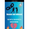 Unseen and Unheard- The Battle For Respect and Understanding