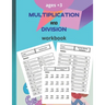 multiplication and division workbook: Worksheets Full of Practice Drills. Facts and Exercises on Multiplying and Dividing