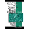 Meta-Study of Qualitative Health Research: A Practical Guide to Meta-Analysis and Meta-Synthesis
