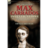 The Collected Max Carrados Investigations: The Cases of the Renowned Blind Edwardian Detective