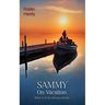 Sammy: On Vacation: Book 4 of the Sammy Series