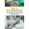 Only in Florida: Why Did the Manatee Cross the Road & Other True Tales