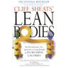 Cliff Sheats' Lean Bodies: The Revolutionary New Approach to Losing Bodyfat by Increasing Calories